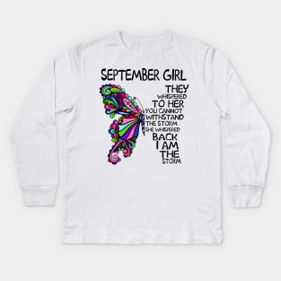 September Girl They Whispered To Her You Cannot Withstand The Storm Back I Am The Storm Shirt Kids Long Sleeve T-Shirt